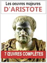 Les 7 oeuvres majeures d'Aristote Les 7 ?uvres d’Aristote : La m?taphysique, La physique, La po?tique, La politique, Trait? du Ciel, De l'?me, Les cat?gories