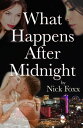 What Happens After Midnight【電子書籍】[ Nick Foxx ]