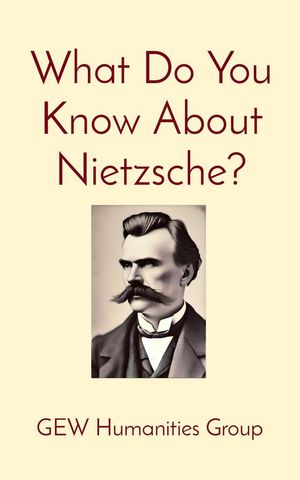 What Do You Know About Nietzsche?