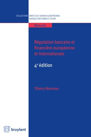 R?gulation bancaire et financi?re europ?enne et internationale 4e ?dition