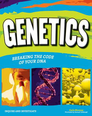 Genetics Breaking the Code of Your DNA【電子書籍】 Carla Mooney