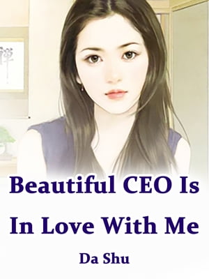 Beautiful CEO Is In Love With Me Volume 3Żҽҡ[ Da Shu ]