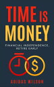 Time Is Money - Financial Independence, Retire Early【電子書籍】 Adidas Wilson