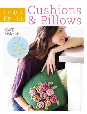 Simple Knits: Cushions & Pillows