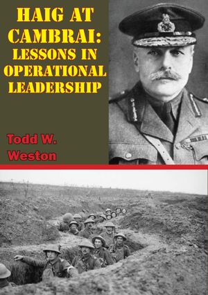 ŷKoboŻҽҥȥ㤨Haig At Cambrai: Lessons In Operational LeadershipŻҽҡ[ Todd W. Weston ]פβǤʤ146ߤˤʤޤ
