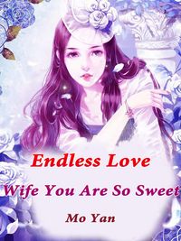 Endless Love: Wife, You Are So Sweet Volume 5【電子書籍】[ Mo Yan ]