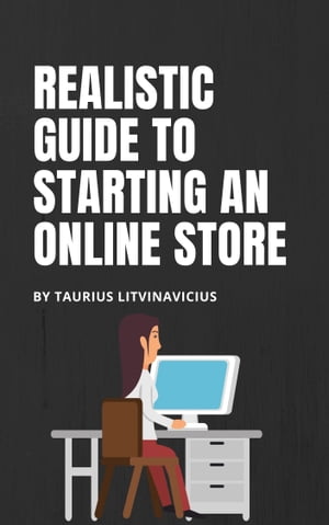 Realistic Guide To Starting An Online Store