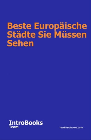 Beste Europ?ische St?dte Sie M?ssen Sehen【電子書籍】[ IntroBooks Team ]