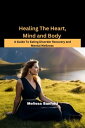 Healing the Heart, Mind, and Body A Guide to Eating Disorder Recovery and Mental Wellness【電子書籍】 Melissa Sanford