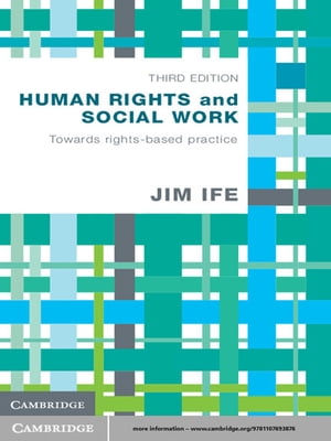 Human Rights and Social Work Towards Rights-Based Practice【電子書籍】[ Jim Ife ]