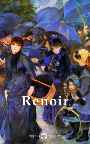 Complete Works of Pierre-Auguste Renoir (Delphi 