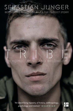 Tribe: On Homecoming and Belonging【電子書籍】 Sebastian Junger