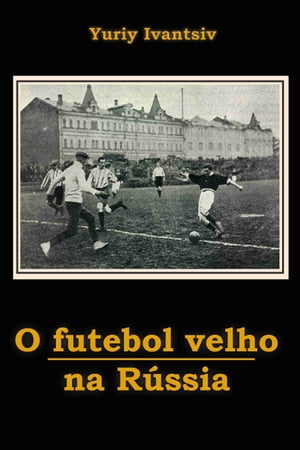 O Futebol Velho Na Rússia