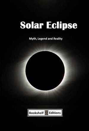 Solar Eclipse - Myth, Legend And Reality