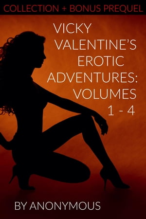 Vicky Valentine's Erotic Adventures: Volumes 1 - 4 (Collection + Bonus Prequel)