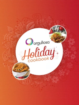 The Orgullosa Holiday Cookbook