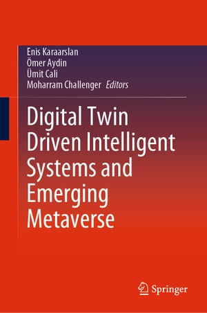 Digital Twin Driven Intelligent Systems and Emerging Metaverse【電子書籍】