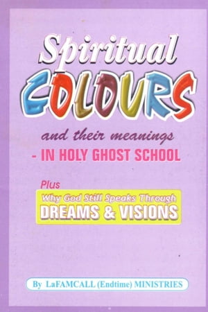 SPIRITUAL COLOURS and their meanings ? In HOLY GHOST SCHOOL【電子書籍】[ Lambert Okafor ]