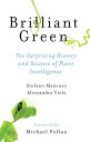 Brilliant Green The Surprising History and Science of Plant Intelligence【電子書籍】 Stefano Mancuso