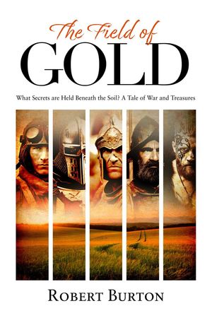 The Field of Gold【電子書籍】[ Robert Burton ]