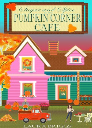 Sugar and Spice at the Pumpkin Corner Caf?【電子書籍】[ Laura Briggs ]