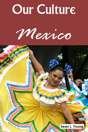 Our Culture: Mexico