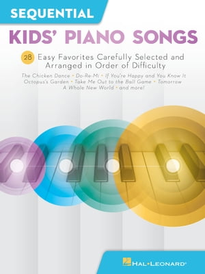 Sequential Kids' Piano Songs 26 Easy Favorites Carefully Selected and Arranged in Order of Difficulty