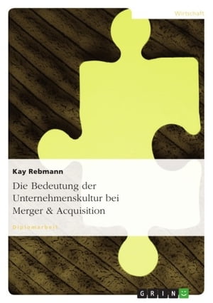 Die Bedeutung der Unternehmenskultur bei Merger &AcquisitionŻҽҡ[ Kay Rebmann ]