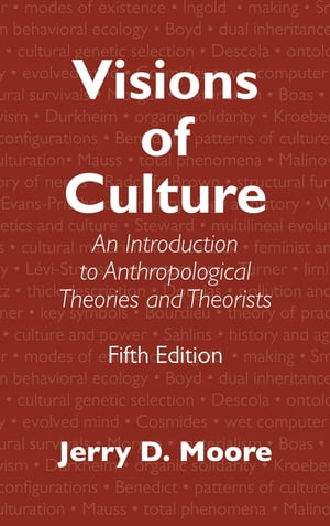 Visions of Culture An Introduction to Anthropological Theories and Theorists