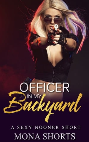 Officer in My Backyard【電子書籍】[ Mona S