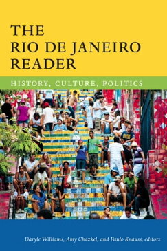 The Rio de Janeiro Reader History, Culture, Politics【電子書籍】