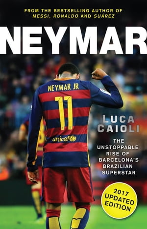 ŷKoboŻҽҥȥ㤨Neymar ? 2017 Updated Edition The Unstoppable Rise of Barcelona's Brazilian SuperstarŻҽҡ[ Luca Caioli ]פβǤʤ680ߤˤʤޤ