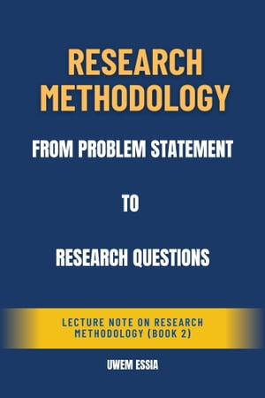 RESEARCH METHODOLOGY: FROM PROBLEM STATEMENT TO RESEARCH QUESTIONS