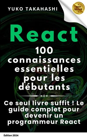 Les 100 Connaissances Essentielles pour les Débutants en React