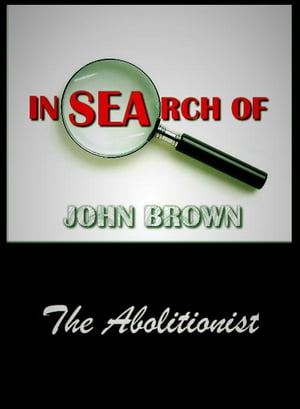 In Search of John Brown - The Abolitionist