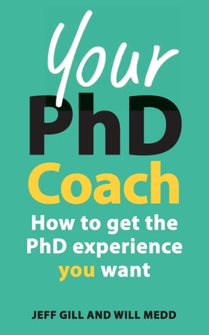 Your Phd Coach: How To Get The Phd Experience You Want