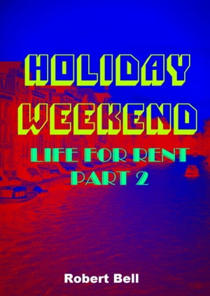 ŷKoboŻҽҥȥ㤨Holiday Weekend: Life For Rent 2Żҽҡ[ Robert Bell ]פβǤʤ105ߤˤʤޤ