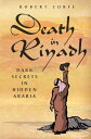 Death in Riyadh - Second Edition dark secrets in hidden Arabia【電子書籍】 Robert Corfe