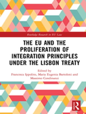 The EU and the Proliferation of Integration Principles under the Lisbon Treaty