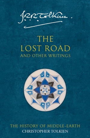 The Lost Road and Other Writings (The History of Middle-earth, Book 5)【電子書籍】[ Christopher Tolkien ]