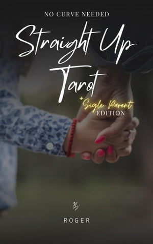 Straight Up Tarot: No Curve Needed - Single Parent Edition