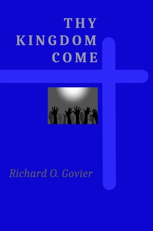 Thy Kingdom Come【電子書籍】[ Richard Govier ]