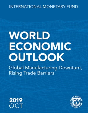 ŷKoboŻҽҥȥ㤨World Economic Outlook, October 2019 Global Manufacturing Downturn, Rising Trade BarriersŻҽҡ[ International Monetary Fund. Research Dept. ]פβǤʤ4,754ߤˤʤޤ