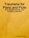 Traumerei for Piano and Flute - Pure Sheet Music By Lars Christian Lundholm【電子書籍...