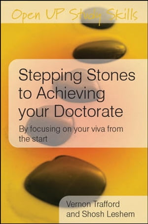 Stepping Stones To Achieving Your Doctorate: By Focusing On Your Viva From The Start