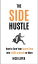 The Side Hustle: How to Turn Your Spare Time into $1000 a Month or More