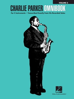 Charlie Parker Omnibook - Volume 2 for C Instruments【電子書籍】 Charlie Parker