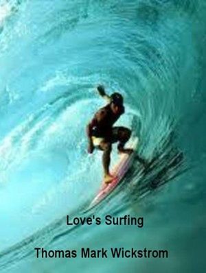 Love's Surfing SongsŻҽҡ[ Thomas Mark Wickstrom ]
