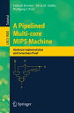 A Pipelined Multi-core MIPS Machine Hardware Implementation and Correctness Proof