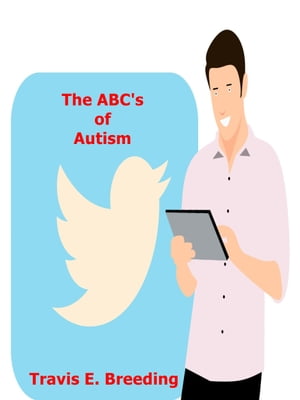 ŷKoboŻҽҥȥ㤨The ABC's of AutismŻҽҡ[ Travis Breeding ]פβǤʤ109ߤˤʤޤ